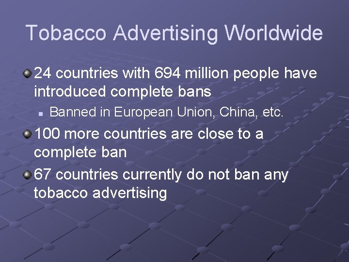 Tobacco Advertising Worldwide 24 countries with 694 million people have introduced complete bans n