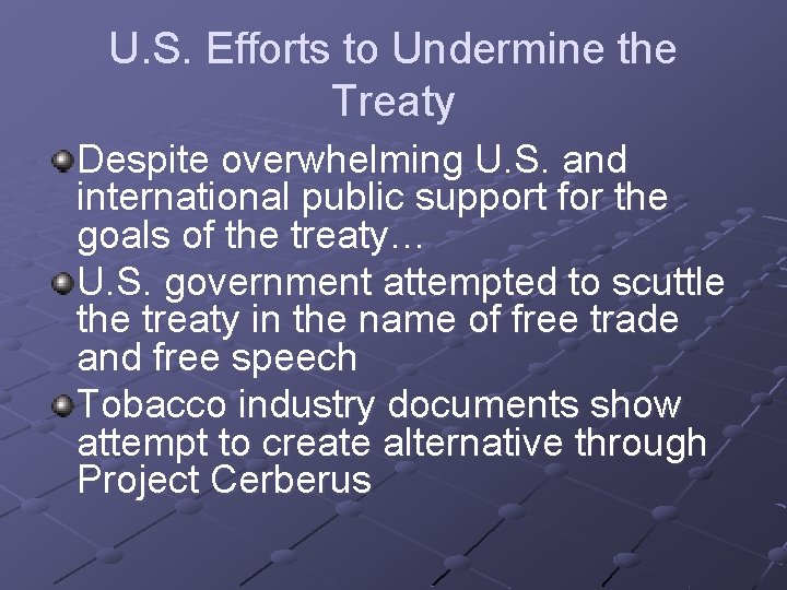 U. S. Efforts to Undermine the Treaty Despite overwhelming U. S. and international public