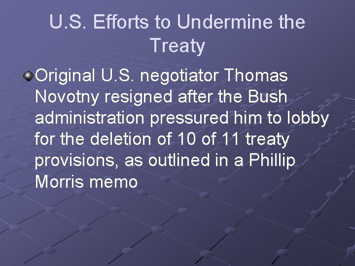 U. S. Efforts to Undermine the Treaty Original U. S. negotiator Thomas Novotny resigned