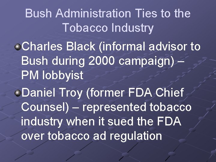Bush Administration Ties to the Tobacco Industry Charles Black (informal advisor to Bush during