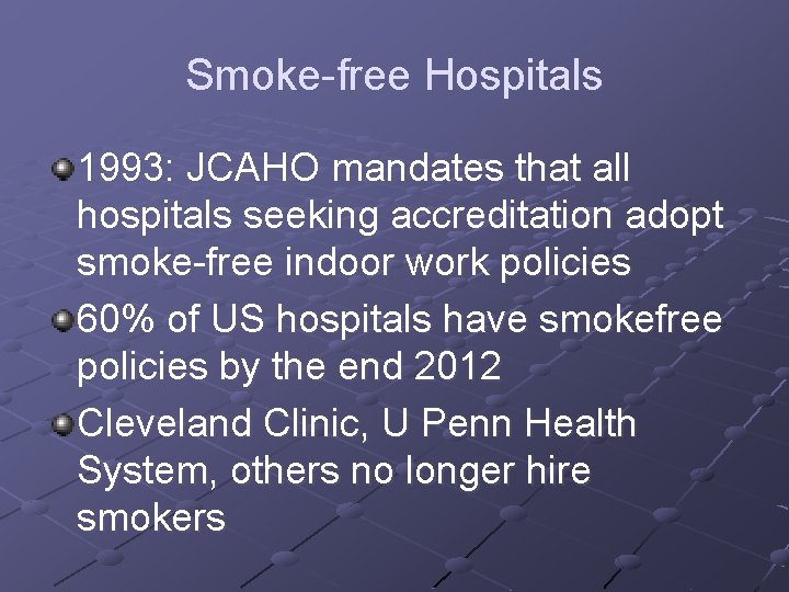 Smoke-free Hospitals 1993: JCAHO mandates that all hospitals seeking accreditation adopt smoke-free indoor work