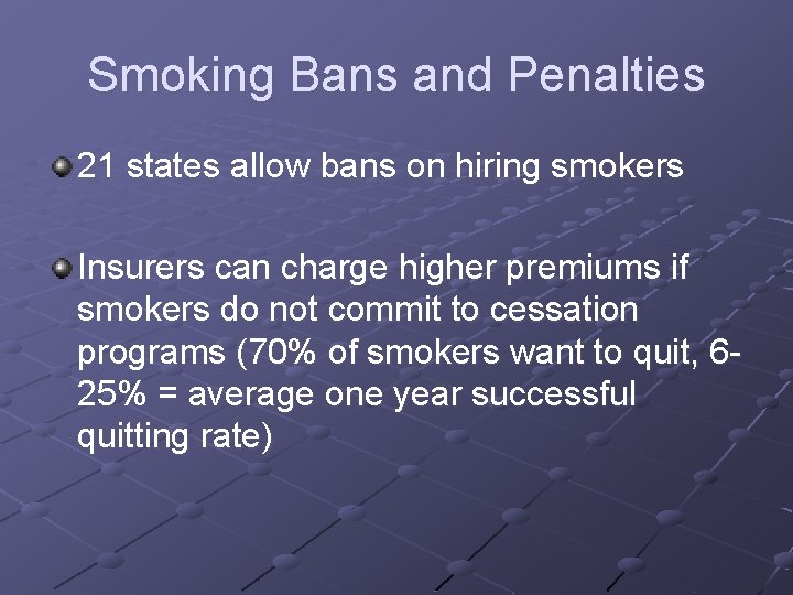 Smoking Bans and Penalties 21 states allow bans on hiring smokers Insurers can charge