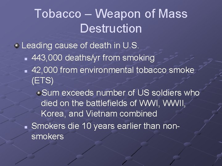 Tobacco – Weapon of Mass Destruction Leading cause of death in U. S. n