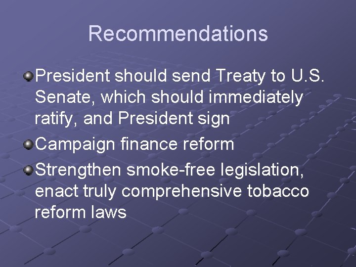 Recommendations President should send Treaty to U. S. Senate, which should immediately ratify, and