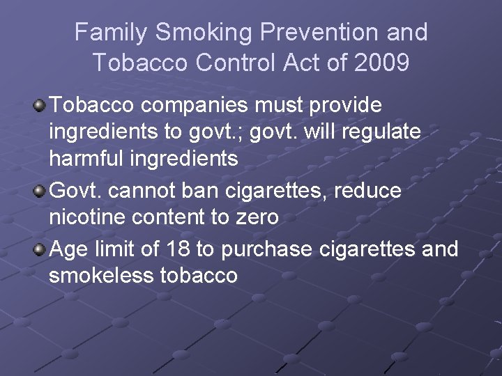 Family Smoking Prevention and Tobacco Control Act of 2009 Tobacco companies must provide ingredients