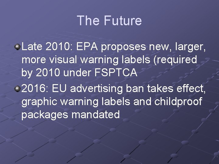 The Future Late 2010: EPA proposes new, larger, more visual warning labels (required by