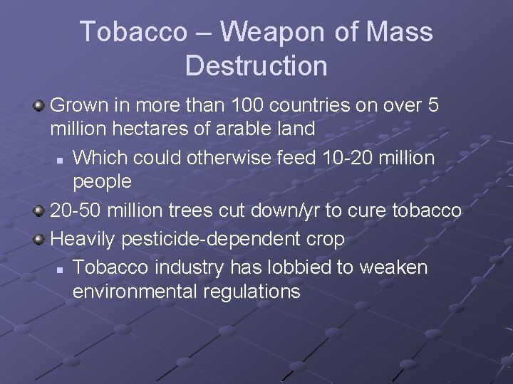 Tobacco – Weapon of Mass Destruction Grown in more than 100 countries on over