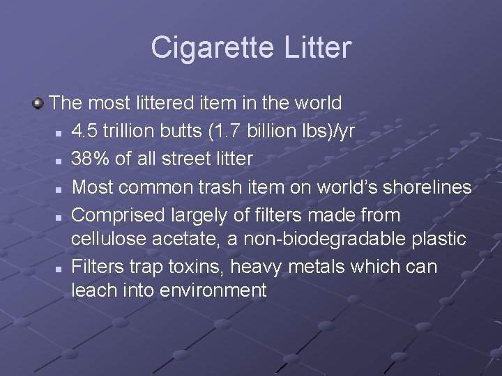 Cigarette Litter The most littered item in the world n 4. 5 trillion butts