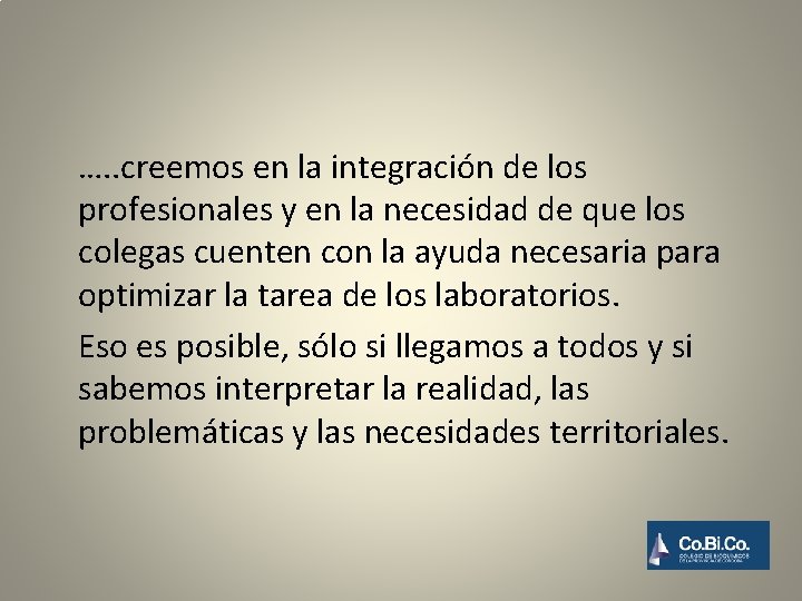 …. . creemos en la integración de los profesionales y en la necesidad de
