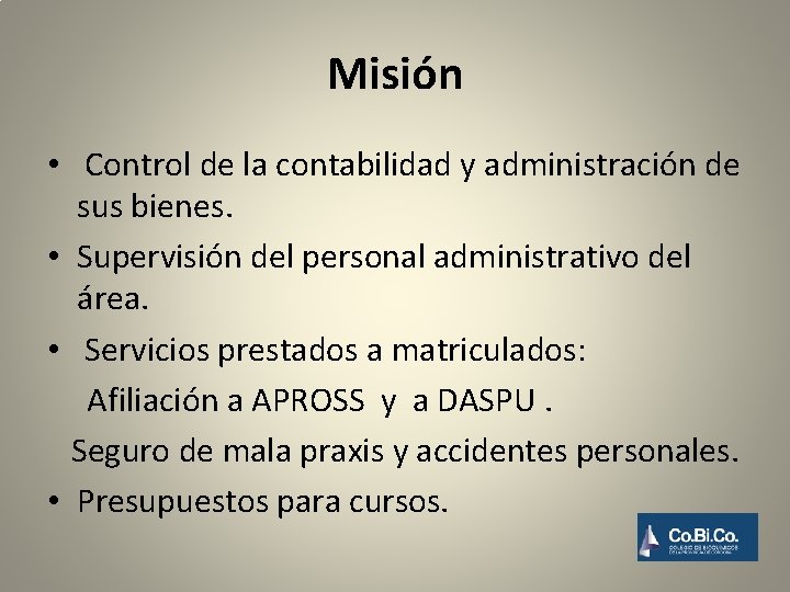 Misión • Control de la contabilidad y administración de sus bienes. • Supervisión del