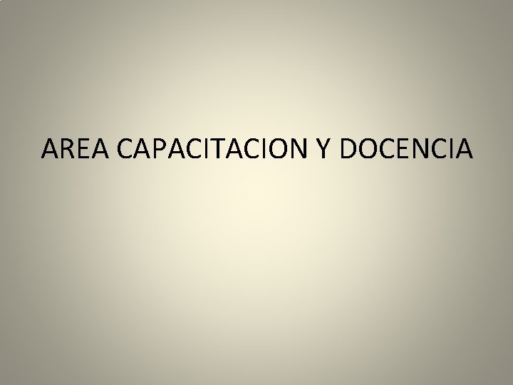 AREA CAPACITACION Y DOCENCIA 