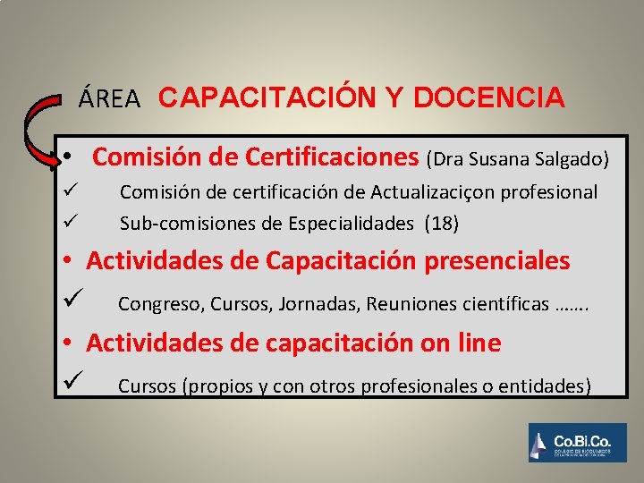 ÁREA CAPACITACIÓN Y DOCENCIA • Comisión de Certificaciones (Dra Susana Salgado) ü ü Comisión