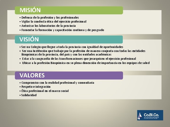 MISIÓN • Defensa de la profesión y los profesionales • Vigilar la conducta ética