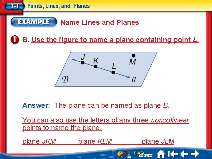 Name Lines and Planes B. Use the figure to name a plane containing point