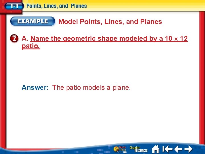 Model Points, Lines, and Planes A. Name the geometric shape modeled by a 10