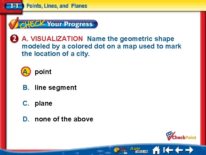 A. VISUALIZATION Name the geometric shape modeled by a colored dot on a map