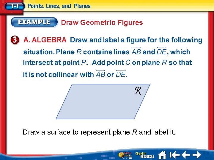 Draw Geometric Figures Draw a surface to represent plane R and label it. 
