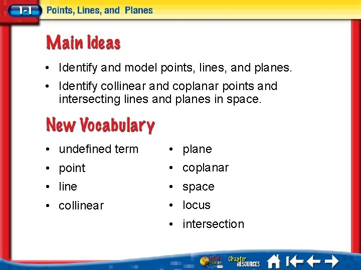  • Identify and model points, lines, and planes. • Identify collinear and coplanar