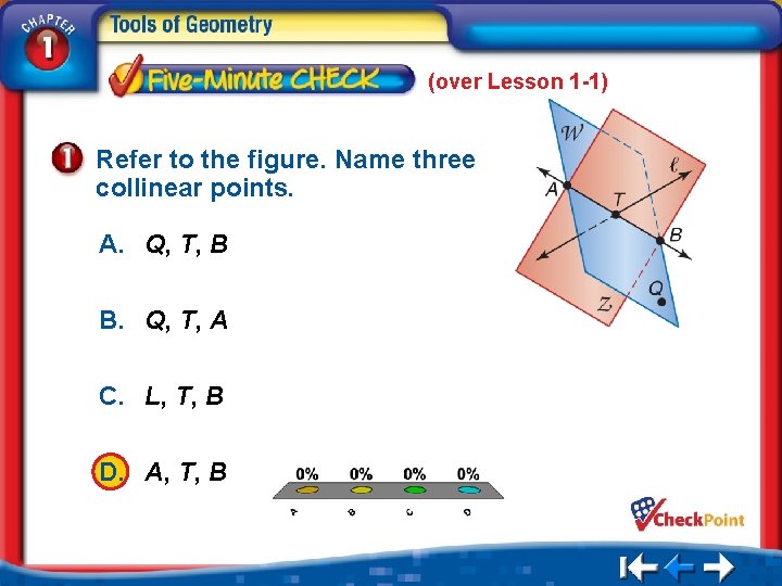 (over Lesson 1 -1) Refer to the figure. Name three collinear points. A. Q,