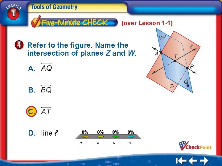 (over Lesson 1 -1) Refer to the figure. Name the intersection of planes Z