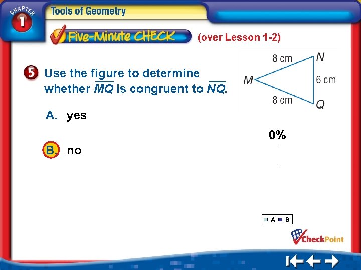 (over Lesson 1 -2) Use the figure to determine whether MQ is congruent to
