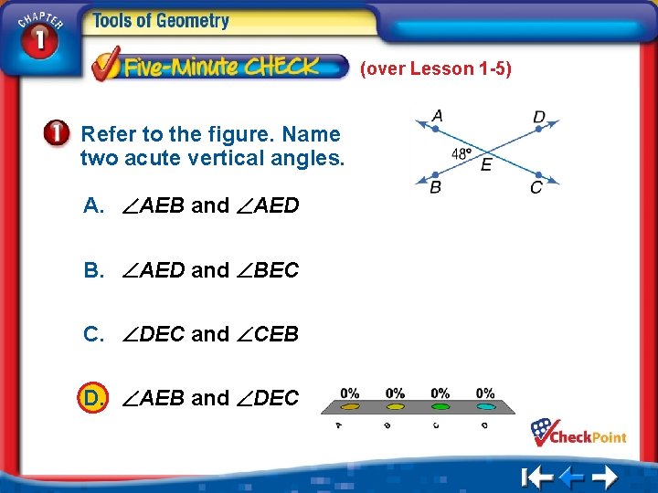 (over Lesson 1 -5) Refer to the figure. Name two acute vertical angles. A.