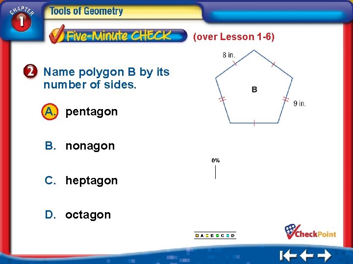 (over Lesson 1 -6) Name polygon B by its number of sides. A. pentagon