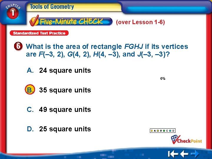(over Lesson 1 -6) What is the area of rectangle FGHJ if its vertices
