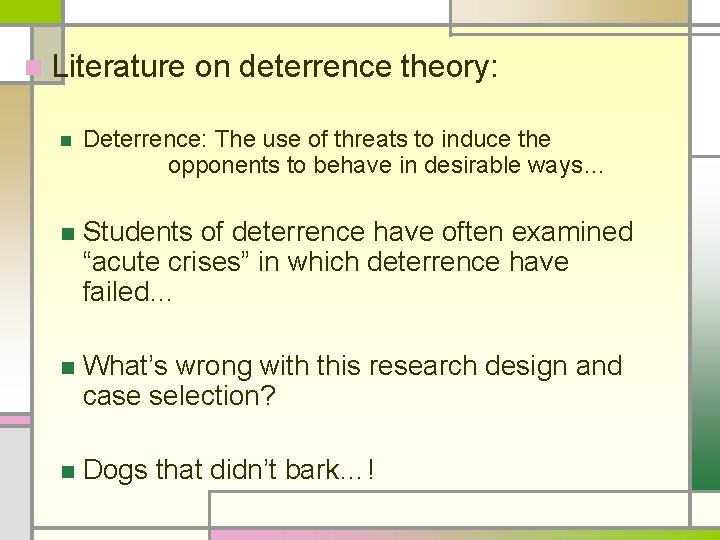 n Literature on deterrence theory: n Deterrence: The use of threats to induce the