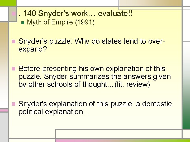 n . 140 Snyder’s work… evaluate!! n Myth of Empire (1991) n Snyder’s puzzle: