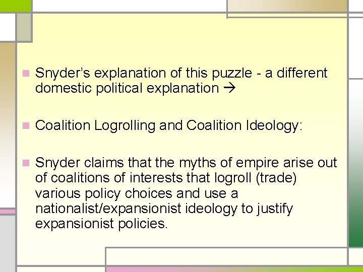 n Snyder’s explanation of this puzzle - a different domestic political explanation n Coalition