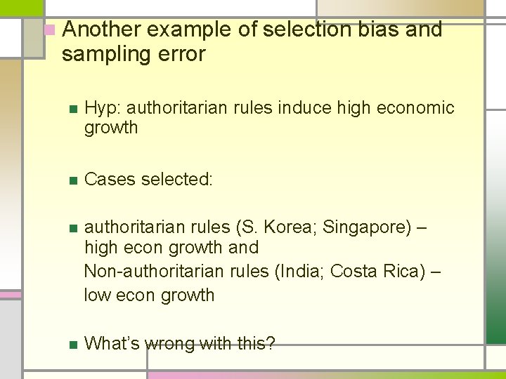 n Another example of selection bias and sampling error n Hyp: authoritarian rules induce