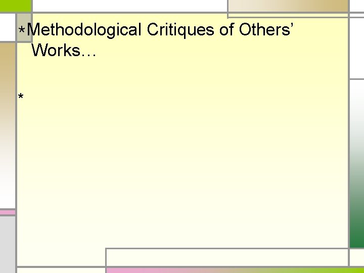 *Methodological Critiques of Others’ Works… * 