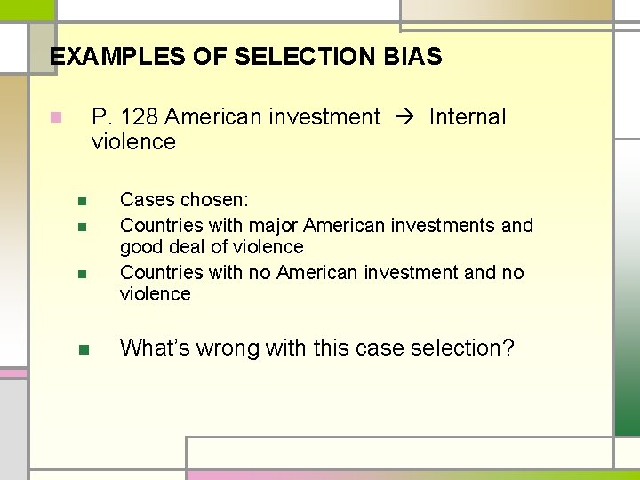 EXAMPLES OF SELECTION BIAS P. 128 American investment Internal violence n n n Cases