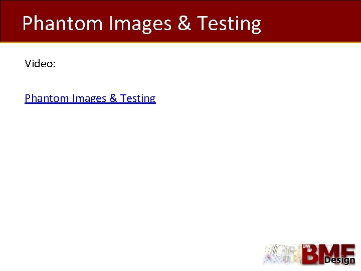 Phantom Images & Testing Video: Phantom Images & Testing 