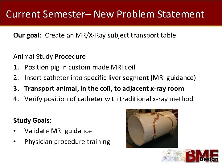 Current Semester– New Problem Statement Our goal: Create an MR/X-Ray subject transport table Animal