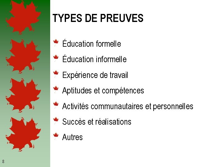 TYPES DE PREUVES Éducation formelle Éducation informelle Expérience de travail Aptitudes et compétences Activités