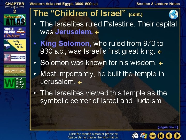 The “Children of Israel” (cont. ) • The Israelites ruled Palestine. Their capital was