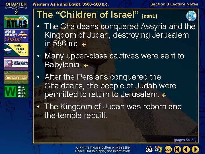 The “Children of Israel” (cont. ) • The Chaldeans conquered Assyria and the Kingdom