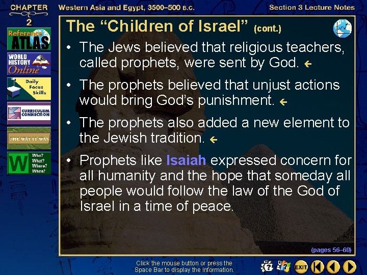 The “Children of Israel” (cont. ) • The Jews believed that religious teachers, called