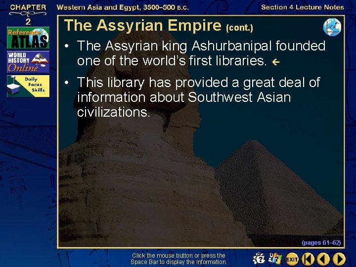 The Assyrian Empire (cont. ) • The Assyrian king Ashurbanipal founded one of the