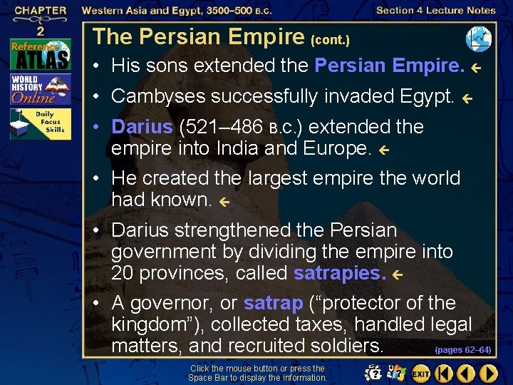 The Persian Empire (cont. ) • His sons extended the Persian Empire. • Cambyses