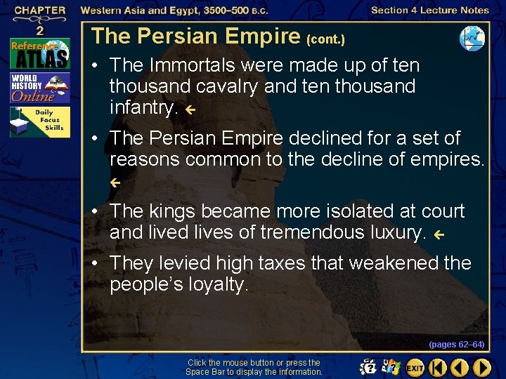 The Persian Empire (cont. ) • The Immortals were made up of ten thousand