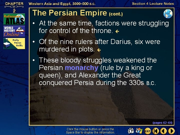The Persian Empire (cont. ) • At the same time, factions were struggling for