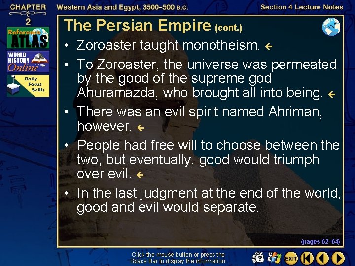 The Persian Empire (cont. ) • Zoroaster taught monotheism. • To Zoroaster, the universe