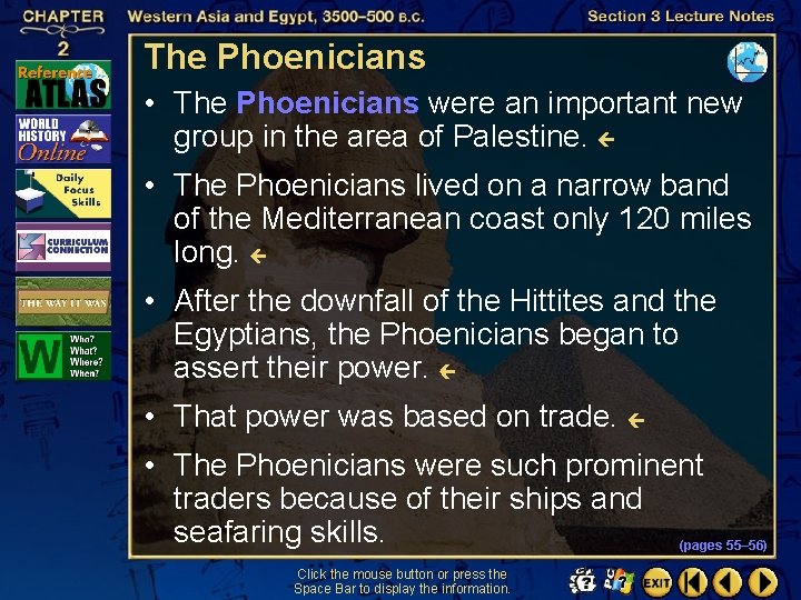 The Phoenicians • The Phoenicians were an important new group in the area of