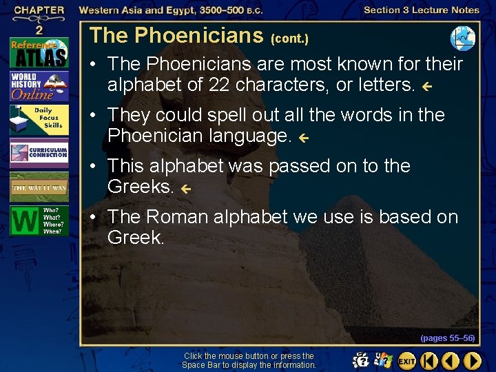 The Phoenicians (cont. ) • The Phoenicians are most known for their alphabet of