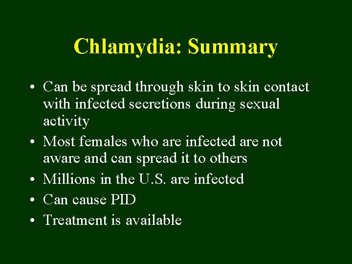 Chlamydia: Summary • Can be spread through skin to skin contact with infected secretions