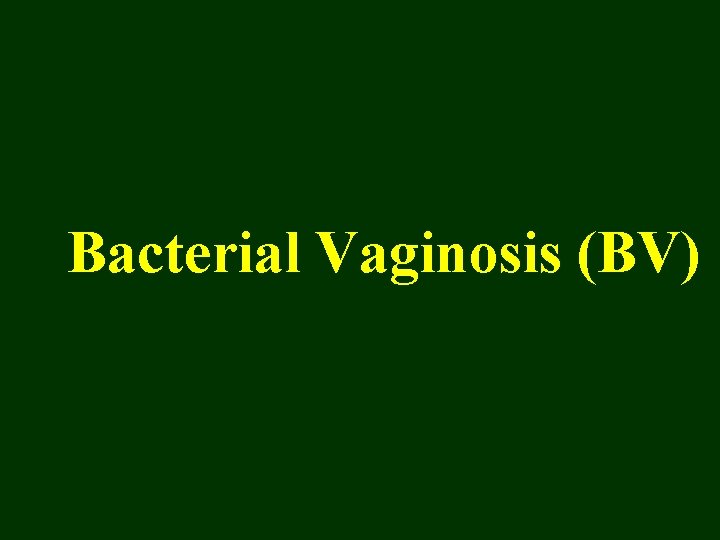 Bacterial Vaginosis (BV) 