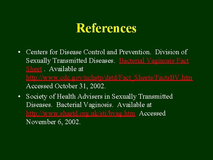 References • Centers for Disease Control and Prevention. Division of Sexually Transmitted Diseases. Bacterial